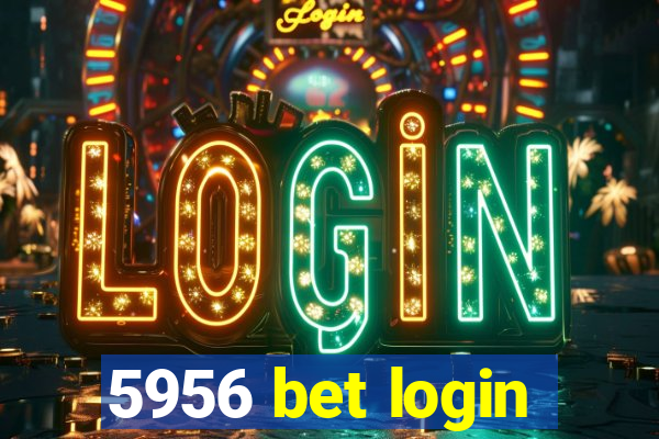 5956 bet login